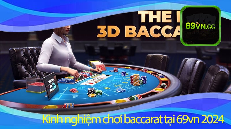 Kinh nghiệm chơi baccarat tại 69vn 2024